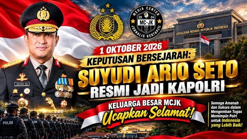 1 OKTOBER 2026 — KEPUTUSAN BERSJARAH: SUYUDI ARIO SETO RESMI JADI KAPOLRI, KELUARGA BESAR MCJK UCAPKAN SELAMAT!